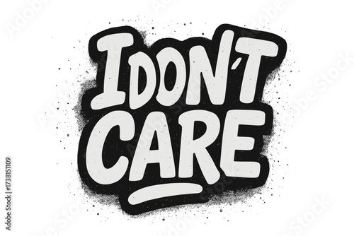 I don't care quote, hand drawn urban lettering typography design. Street art style text with sprayed graffiti effect. Vector illustration for t-shirt print or sticker.