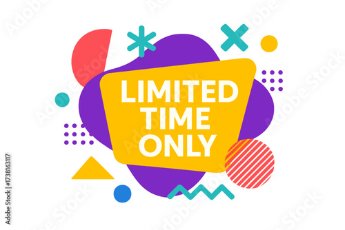 Limited time only sale vector banner. Abstract geometric background in trendy Memphis style. Modern promotional tag for marketing and advertising. Colorful shapes and patterns.