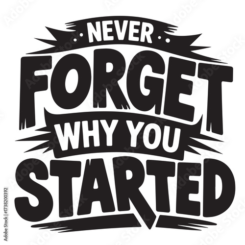 Inspirational typography never forget why you started motivational quote design