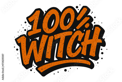 100% Witch lettering in urban graffiti style. Funny Halloween quote design for t-shirt prints. Spooky street art typography. Modern witchcraft concept with hand drawn script.