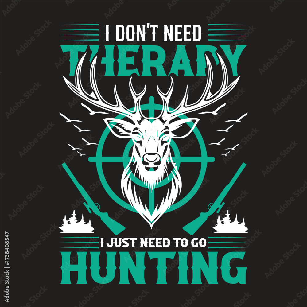 Fototapeta premium Don't Need Therapy I Just Need to Go Hunting