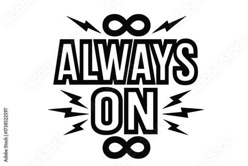 Bold Block Lettering. Always On ? Bold Block Lettering with thick upright strokes, stacked blocky layout, sharp corners and solid outlines, transparent