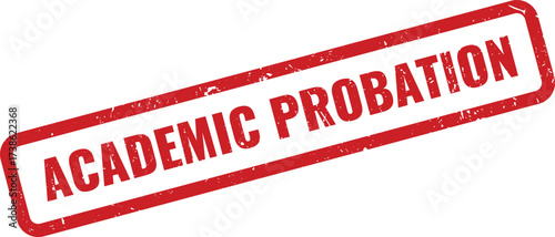 Red "Academic Probation" Rubber Stamp on White Background, Indicating Poor Academic Performance Status
