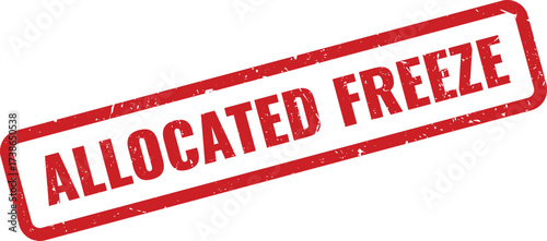 Red Allocated Freeze Rubber Stamp on White Background, Indicating a Resource or Activity Temporarily Halted