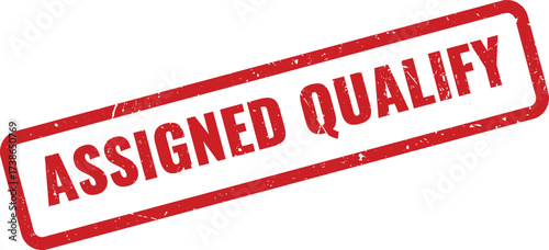 Red Assigned Qualify Rubber Stamp on White Background, Indicating the Meeting of Specific Criteria