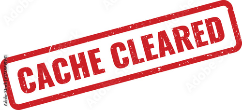 Red Cache Cleared rubber stamp on white background, indicating temporary data has been removed from a system