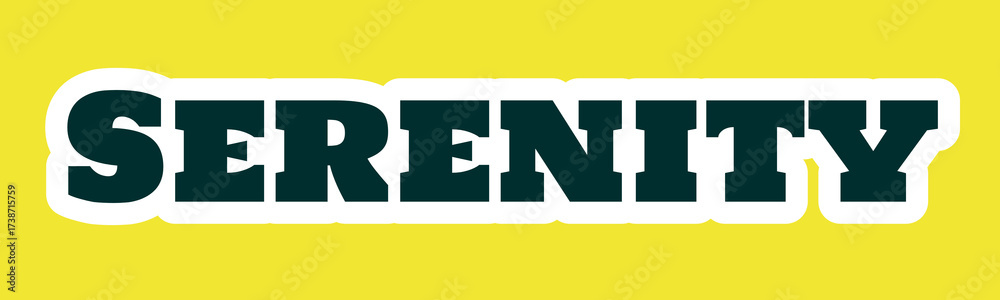 Fototapeta premium SERENITY in bold dark green letters with white outline on bright yellow background — blocky uppercase typography for emotional clarity, visual contrast, and motivational design impact