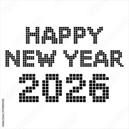 Black pixelated text H A P Y N E W Y E A R 2026 on white background happy new year new year
