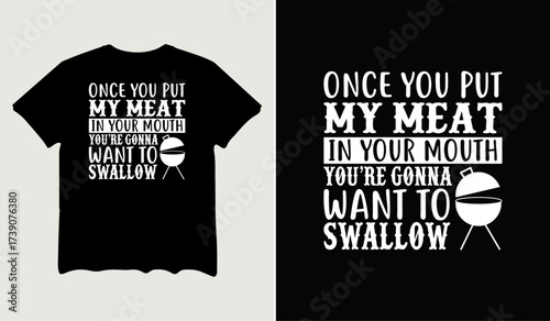 Once you put my meat in your mouth t-shirt design for t-shirt quotes or poster svg printable cut file