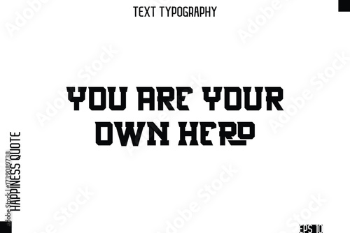 You Are Your Own Hero  -Self-Love Modern Bold Typography Text Quote Vector Design