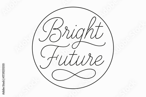 Elegant Circular Calligraphy. Bright Future, thin line calligraphy, smooth curves, balanced composition, clear readable letters, consistent style, none,
