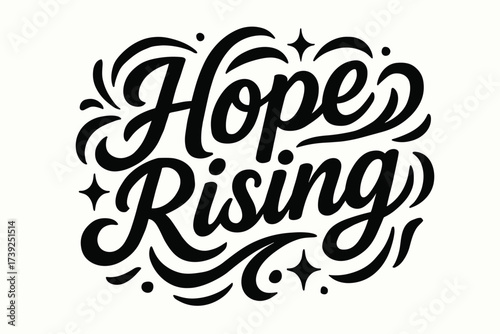Hope Rising Typography. Hope Rising, modern hand lettering, smooth curves, balanced composition, clear readable letters, consistent style, surrounded by