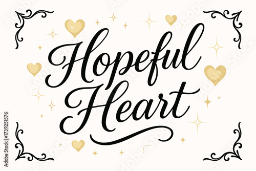 Hopeful Heart Calligraphy. Hopeful Heart, elegant calligraphy lettering, smooth curves, balanced composition, clear readable letters, consistent style,