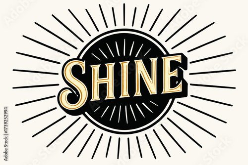 Retro Shine Poster. Shine, retro poster lettering, luminous strong strokes, surrounded by rays, circular frame composition, clean white background, vector