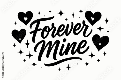 Forever Mine Art. Forever Mine, modern hand lettering, romantic strong strokes, surrounded by glowing hearts and sparkles, horizontal balanced layout, clean