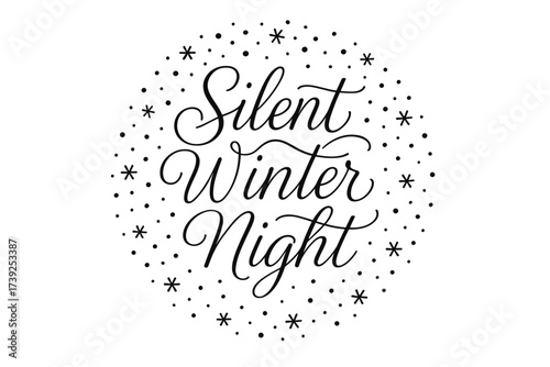Winter Calligraphy Art. Silent Winter Night, thin line calligraphy with soft seasonal flow, surrounded by snowflake-like dots, circular frame composition,