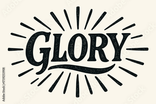 Vintage Glory Poster. Glory, bold vintage poster calligraphy, strong rustic tone, surrounded by abstract rays, horizontal balanced layout, clean