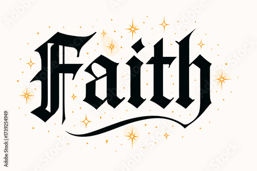 Faith in Gothic. Faith, gothic lettering, structured medieval style, surrounded by glowing sparks, horizontal balanced layout, clean white background, vector