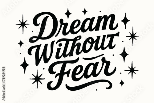 Bold Calligraphy Dream. Dream Without Fear, bold vintage calligraphy with confident rustic flow, surrounded by abstract sparkles, horizontal balanced layout,