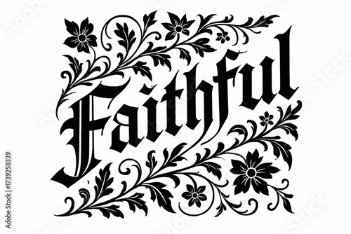 Gothic Floral Calligraphy. Faithful, gothic calligraphy lettering, medieval sharp curves, surrounded by floral ornaments, diagonal decorative composition,