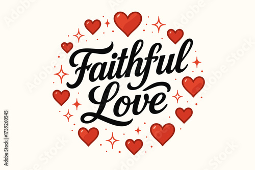 Faithful Love Calligraphy. Faithful Love, bold vintage calligraphy, smooth curves, balanced composition, clear readable letters, consistent style, surrounded