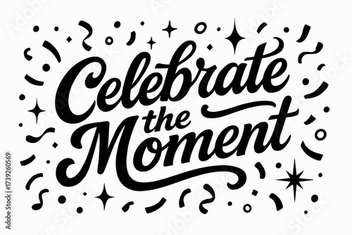 Festive Calligraphy Celebration. Celebrate The Moment, bold vintage calligraphy with festive playful tone, surrounded by confetti and sparkles, horizontal