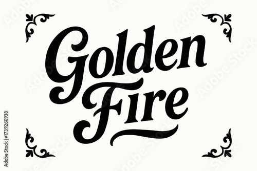 Golden Fire Typography. Golden Fire, bold vintage calligraphy, smooth curves, balanced composition, clear readable letters, consistent style, none, centered