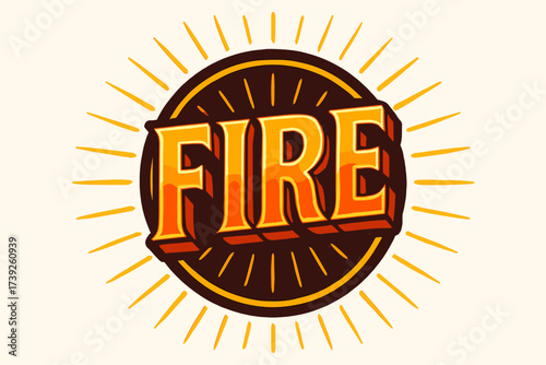 Luminous Retro Fire Poster. Fire, retro poster lettering, bold luminous style, surrounded by rays, circular frame composition, clean white background, vector