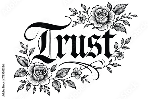 Floral Gothic Elegance. Trust, elegant calligraphy with gothic flair, flowing luminous tone, surrounded by floral details, diagonal decorative composition,