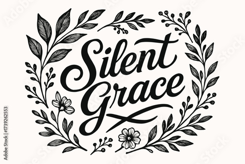 Silent Grace Elegance. Silent Grace, bold vintage calligraphy, calm rustic strokes, surrounded by botanical elements, diagonal decorative composition, clean