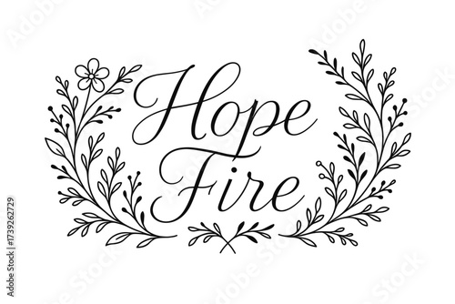 Hope Fire Calligraphy. Hope Fire, thin line calligraphy, smooth curves, balanced composition, clear readable letters, consistent style, surrounded by delicate