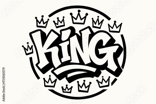 Regal Graffiti Art. King, graffiti lettering, bold regal tone, surrounded by crowns, circular frame composition, clean white background, vector look, high