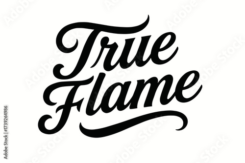 Bold Vintage Calligraphy. True Flame, bold vintage calligraphy, smooth curves, balanced composition, clear readable letters, consistent style, none, none,