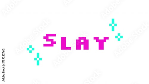 Animated word slay in pink pixel typography. Gen z communication lingo. Girl feminist motivational reaction. Retro 8 bit style bouncing text reaction animation with sparkles. Pixelated jumping letters