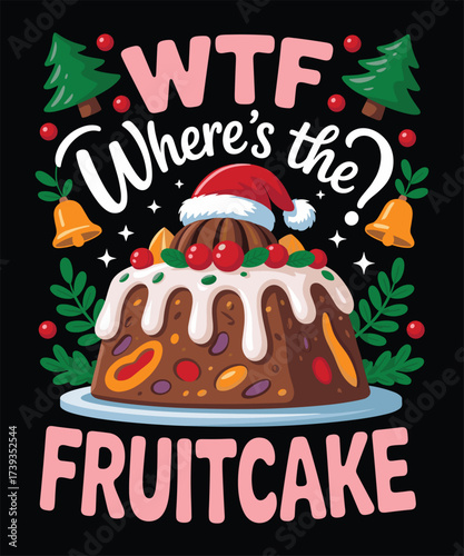 wtf wheres the fruitcake t shirt design