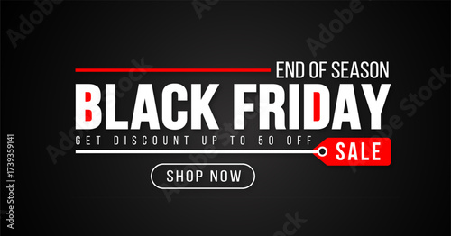 Black Friday End of Season Sale Banner or background design template. Get Discount Up To 50% Off, Modern Typography on Dark Background.
