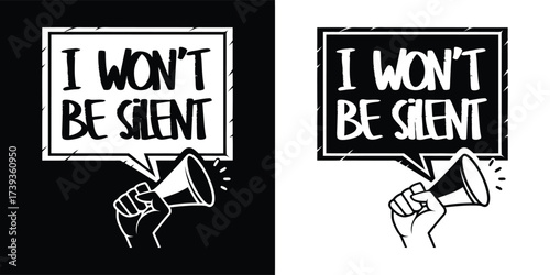 I wont be silent text in a speech bubble with a hand holding a megaphone, protest symbol, social justice, freedom of speech, activism, isolated on white background