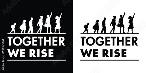 Silhouette of human evolution from ape to modern person, with text together we rise, shown in black and white versions