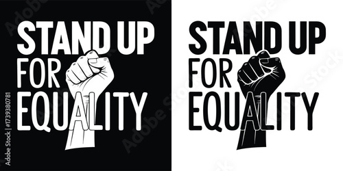 Fist raised with text stand up for equality, black and white graphic