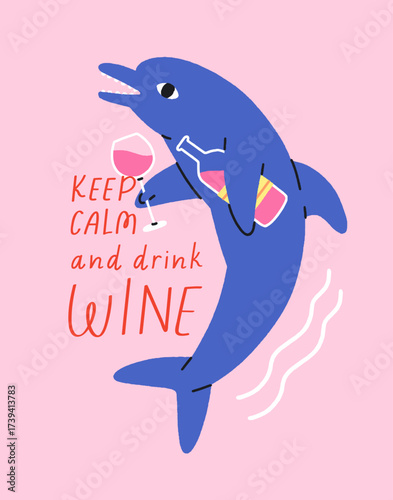 Funny dolphin celebrating with wineglass, poster. Keep Calm and Drink Wine phrase, vertical card with animal and wine bottle in humorous relaxing playful style. Modern flat vector illustration.