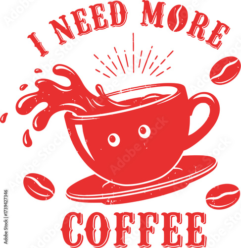 I need more coffee design for coffee lovers coffee addict gift
