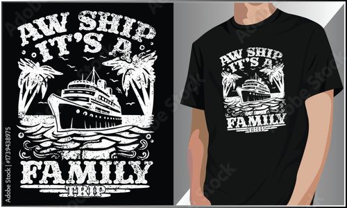 Aw Ship It's A Family Trip T-Shirt Design, Family Matching Cruise Trip T-Shirt, Funny Cruise Ship Vector Illustration Design, Crusing Family Vacation Apparel