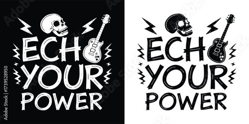 Text echo your power with skull and electric guitar elements, symbolizing strength, voice, and selfexpression, presented in a bold graphic style on black and white backgrounds