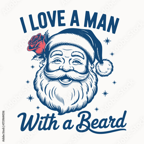 funny santa christmas design i love a man with a beard holiday novelty tshirt graphic festive santa claus cartoon illustration