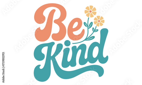 Be kind lettering groovy retro vintage style with flower positive quotes vector design