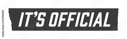 “IT’S OFFICIAL” text on black tape - breaking news, announcements,official notices
