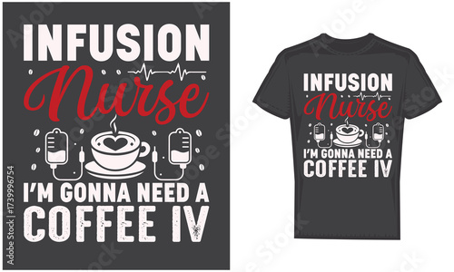 Funny Infusion Nurse Shirt – “I’m Gonna Need a Coffee IV” Nursing Tee Gift