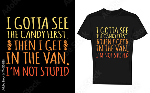 A humorous silhouette of a person demanding candy before agreeing to something with the phrase i gotta see the candy first i m not stupid displayed prominently