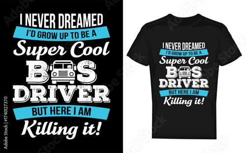 Humorous quote i never dreamed i d grow up to be a super cool bus driver with a distinctive silhouette design perfect for apparel and gifts