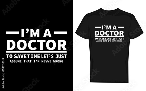 Funny doctor silhouette with i m a doctor never wrong text perfect for medical students and healthcare professionals celebrating medical humor and expertise